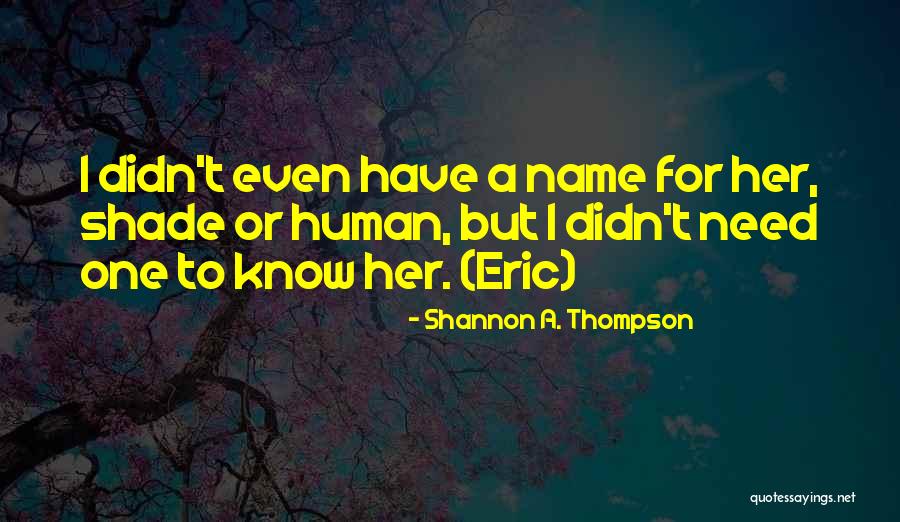 Paranormal Supernatural Quotes By Shannon A. Thompson Paranormal Supernatural Quotes By Shannon A. Thompson