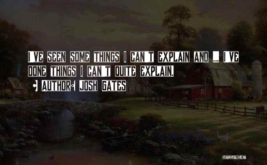 Paranormal Things Quotes By Josh Gates