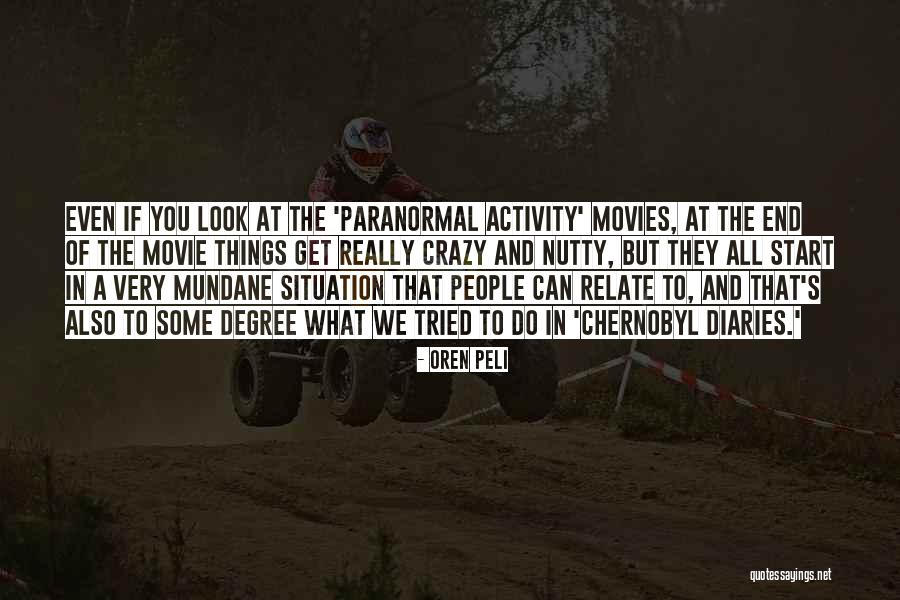 Paranormal Things Quotes By Oren Peli