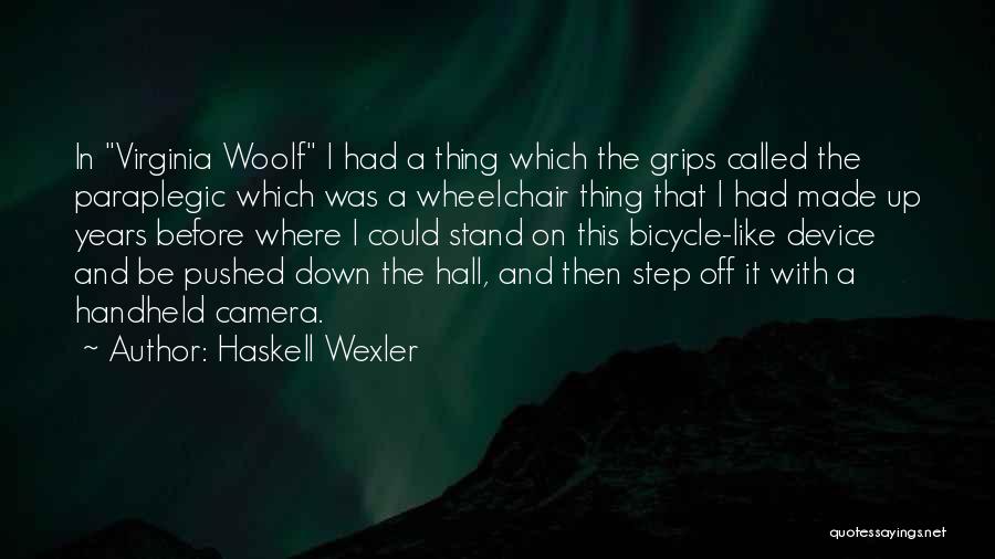 Paraplegic Quotes By Haskell Wexler