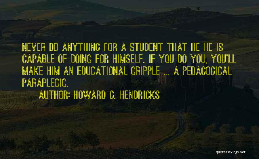 Paraplegic Quotes By Howard G. Hendricks