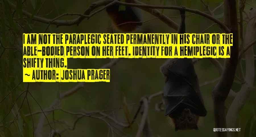 Paraplegic Quotes By Joshua Prager