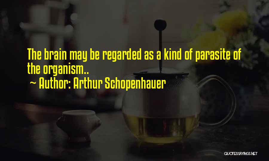 Parasite Quotes By Arthur Schopenhauer