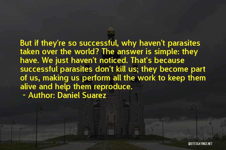 Parasites Quotes By Daniel Suarez