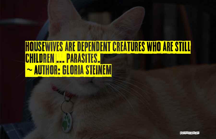 Parasites Quotes By Gloria Steinem