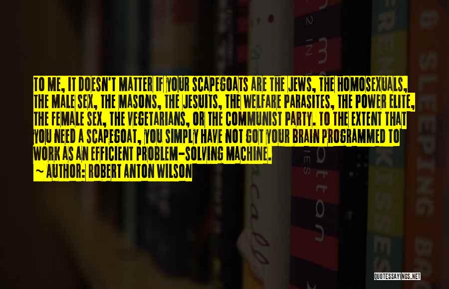 Parasites Quotes By Robert Anton Wilson