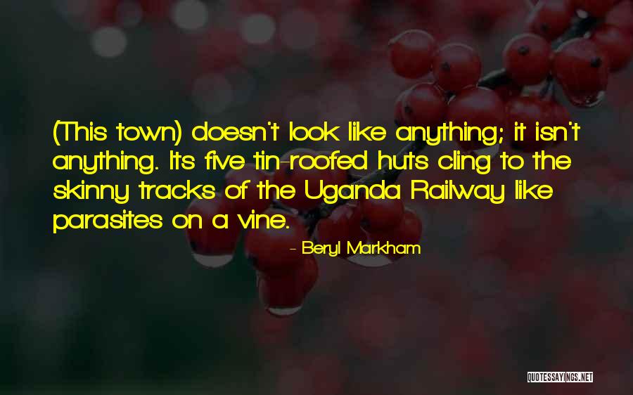 Parasites That Look Quotes By Beryl Markham Parasites That Look Quotes By Beryl Markham