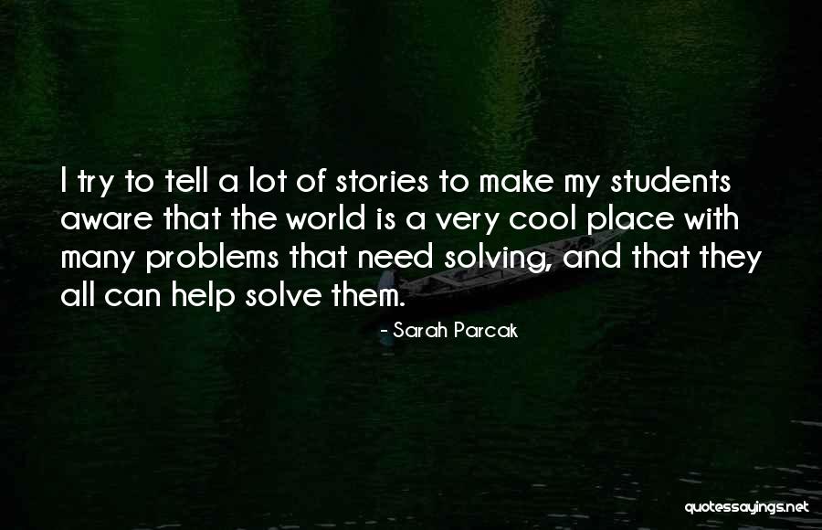 Parcak Sarah Quotes By Sarah Parcak Parcak Sarah Quotes By Sarah Parcak