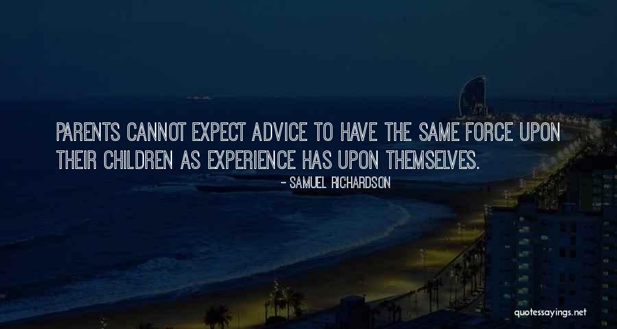Parent Advice Quotes By Samuel Richardson Parent Advice Quotes By Samuel Richardson