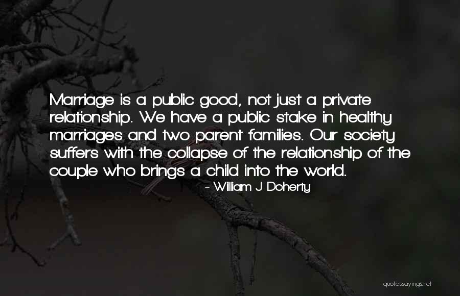 Parent And Child Relationship Quotes By William J Doherty Parent And Child Relationship Quotes By William J Doherty
