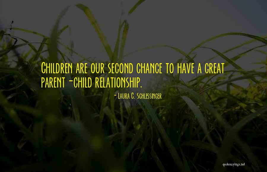 Parent Child Relationship Quotes By Laura C. Schlessinger Parent Child Relationship Quotes By Laura C. Schlessinger