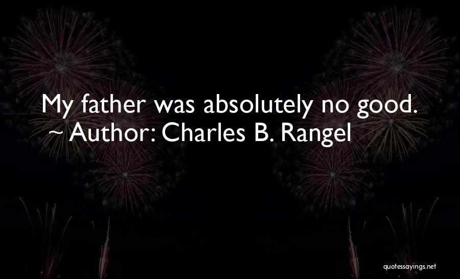 Parent Dedications Quotes By Charles B. Rangel