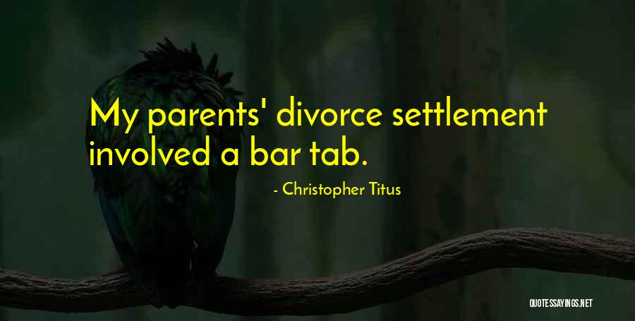 Parent Divorce Quotes By Christopher Titus Parent Divorce Quotes By Christopher Titus