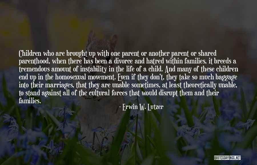 Parent Divorce Quotes By Erwin W. Lutzer Parent Divorce Quotes By Erwin W. Lutzer