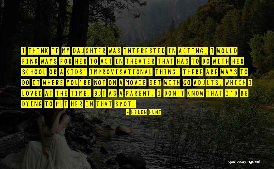 Parent Dying Quotes By Helen Hunt Parent Dying Quotes By Helen Hunt