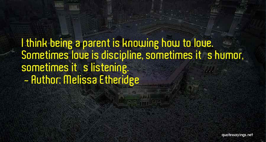 Parent Love Quotes By Melissa Etheridge