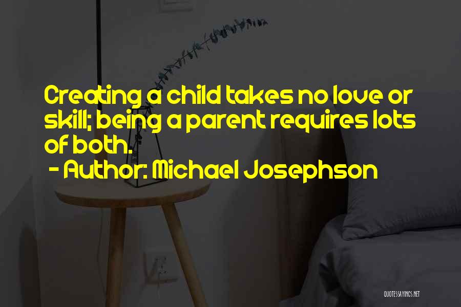 Parent Love Quotes By Michael Josephson