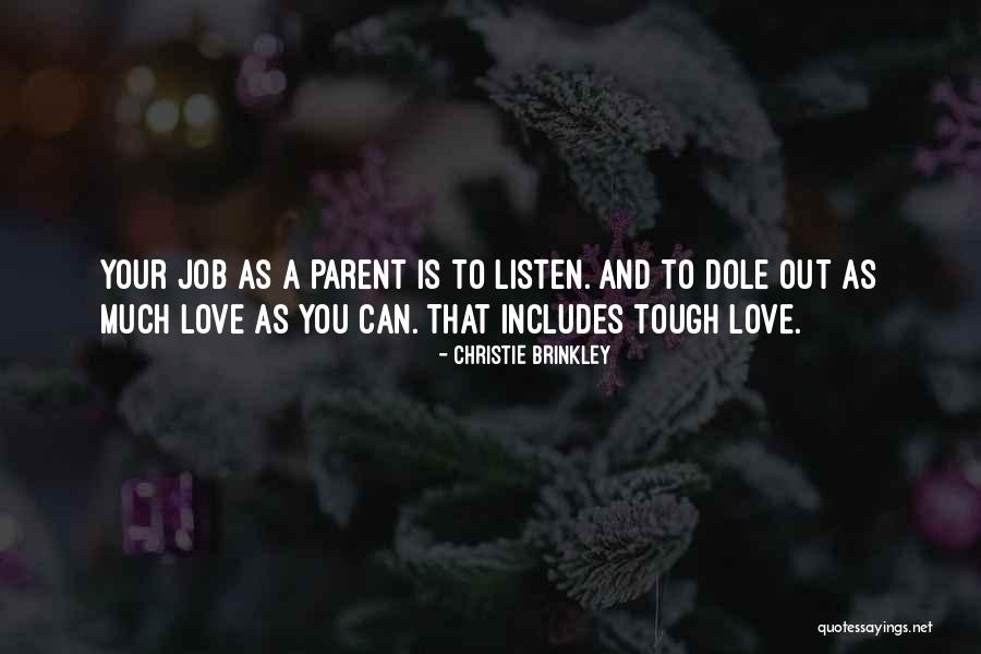 Parent Tough Love Quotes By Christie Brinkley Parent Tough Love Quotes By Christie Brinkley