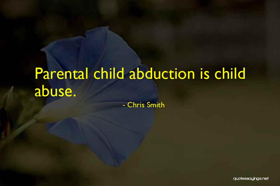 Parental Abuse Quotes By Chris Smith