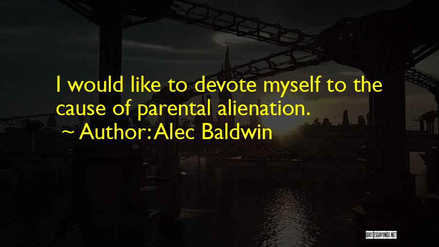 Parental Alienation Quotes By Alec Baldwin