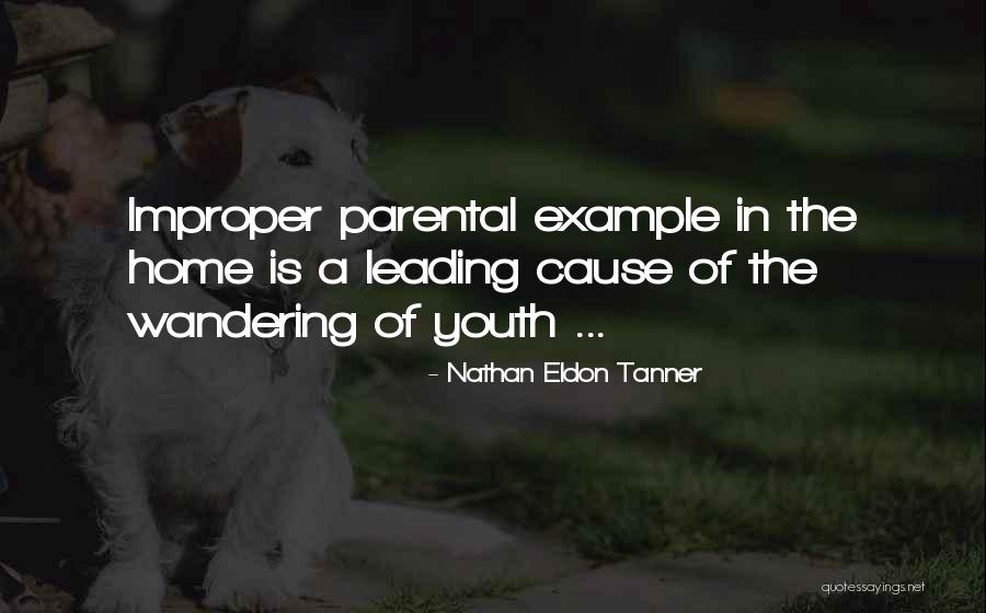 Parental Example Quotes By Nathan Eldon Tanner Parental Example Quotes By Nathan Eldon Tanner