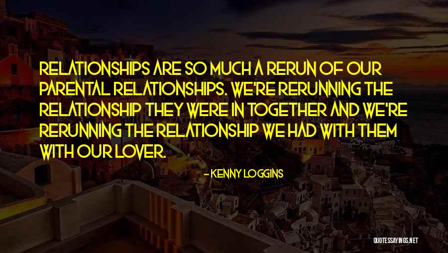 Parental Relationship Quotes By Kenny Loggins Parental Relationship Quotes By Kenny Loggins