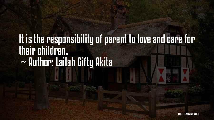 Parental Responsibility Quotes By Lailah Gifty Akita