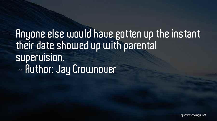 Parental Supervision Quotes By Jay Crownover