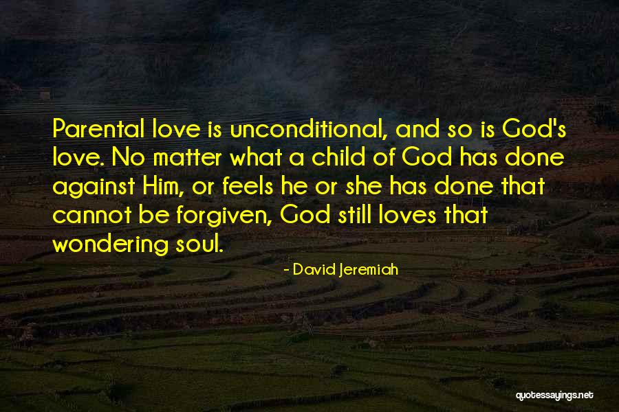 Parental Unconditional Love Quotes By David Jeremiah