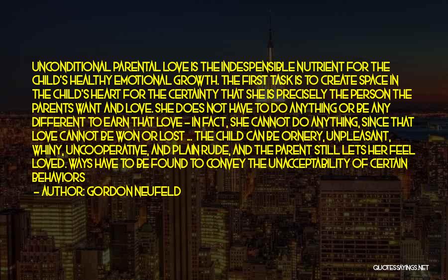Parental Unconditional Love Quotes By Gordon Neufeld