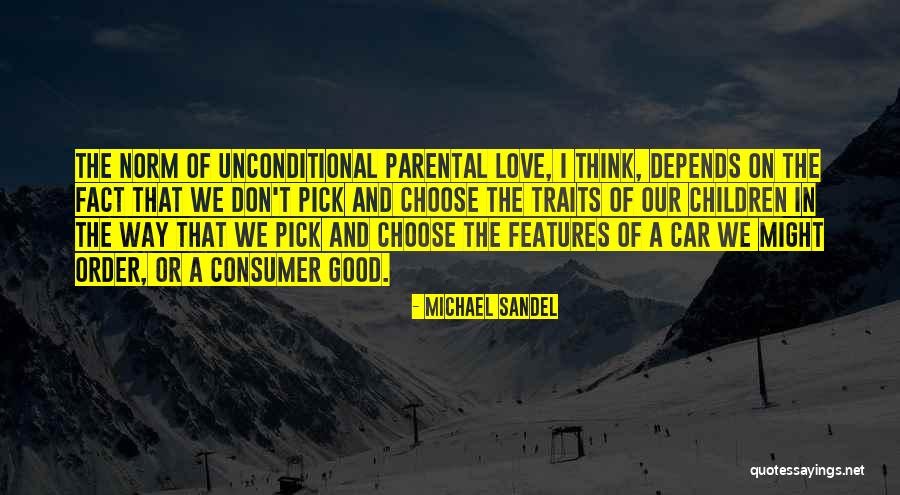 Parental Unconditional Love Quotes By Michael Sandel