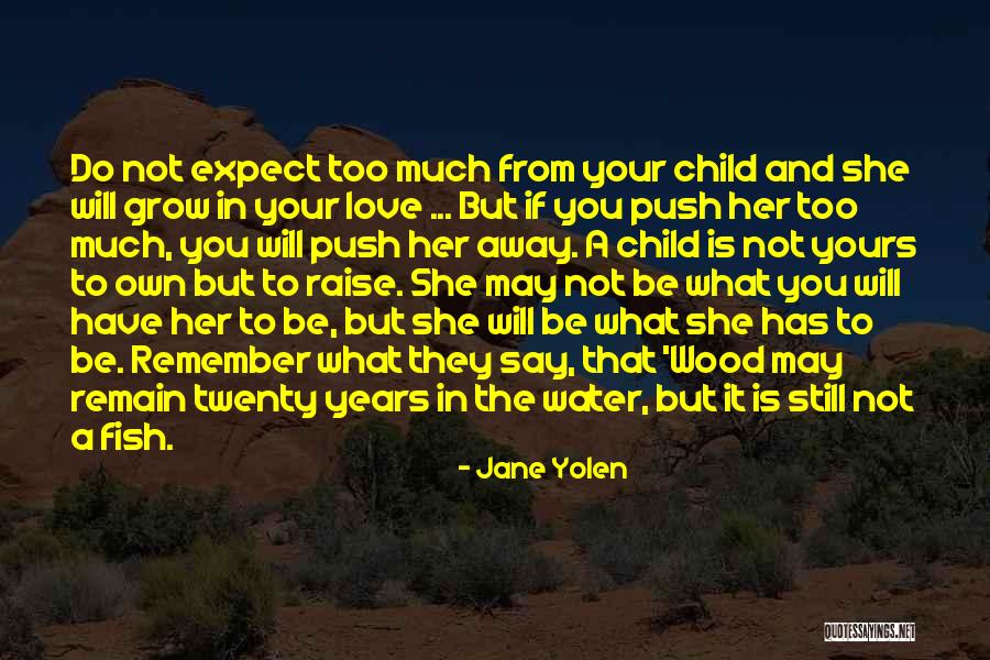 Parenthood And Love Quotes By Jane Yolen Parenthood And Love Quotes By Jane Yolen