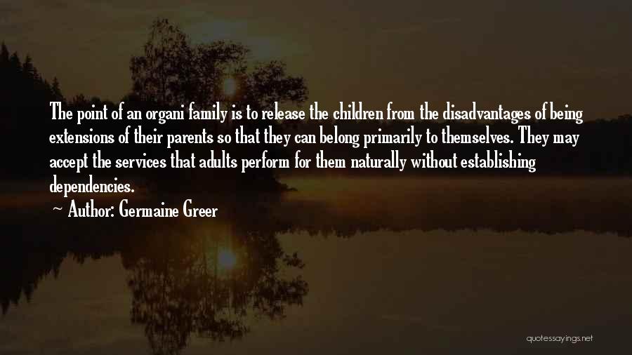 Parenting Adults Quotes By Germaine Greer