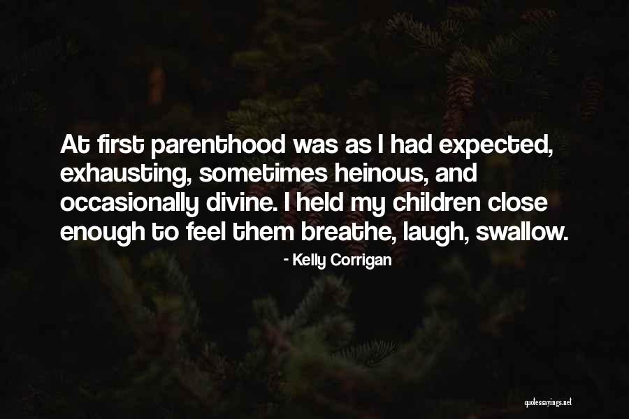 Parenting And Children Quotes By Kelly Corrigan Parenting And Children Quotes By Kelly Corrigan