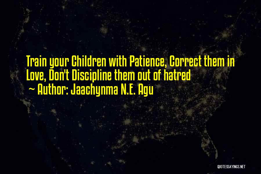 Parenting And Discipline Quotes By Jaachynma N.E. Agu