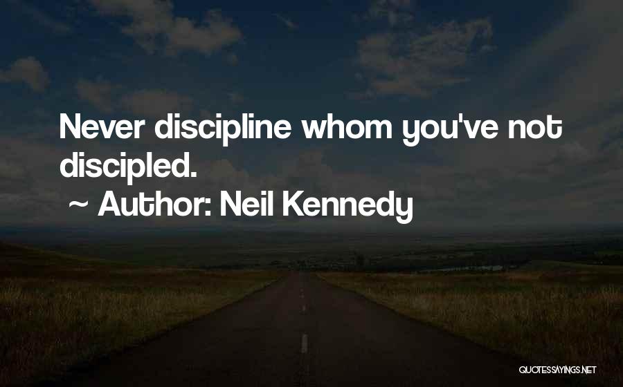 Parenting And Discipline Quotes By Neil Kennedy