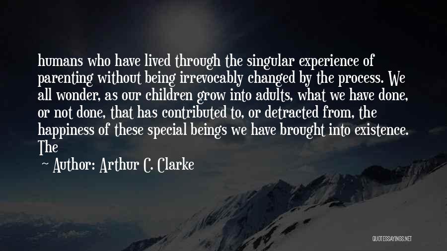 Parenting And Happiness Quotes By Arthur C. Clarke