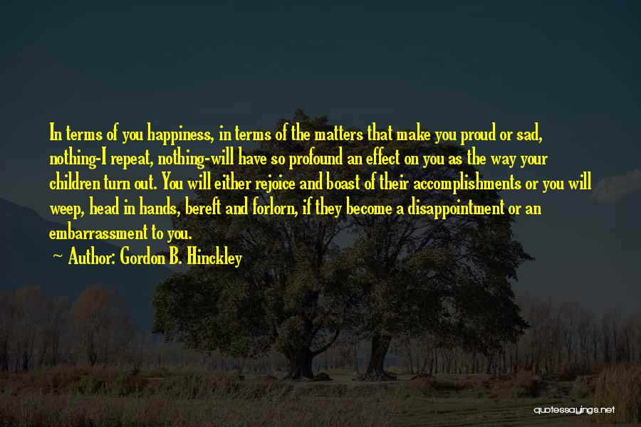 Parenting And Happiness Quotes By Gordon B. Hinckley