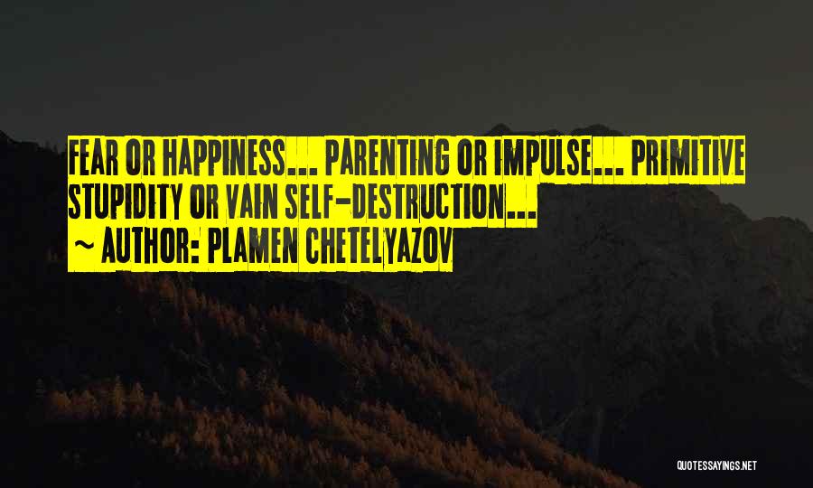 Parenting And Happiness Quotes By Plamen Chetelyazov