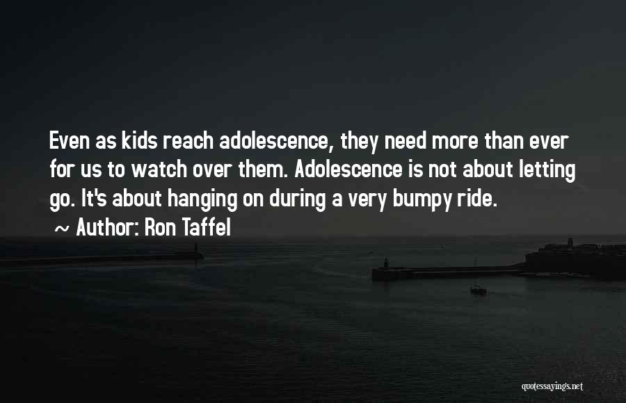 Parenting And Letting Go Quotes By Ron Taffel