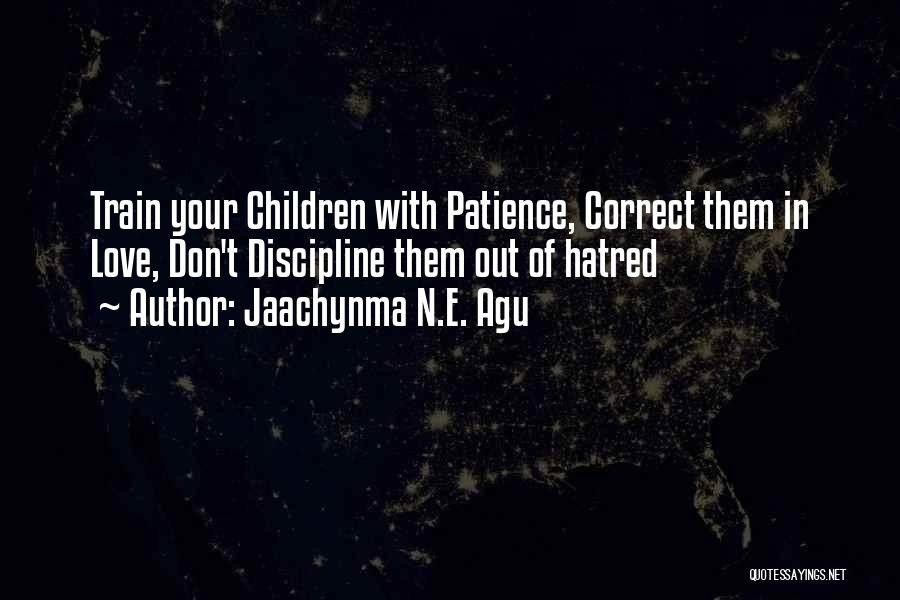 Parenting And Patience Quotes By Jaachynma N.E. Agu