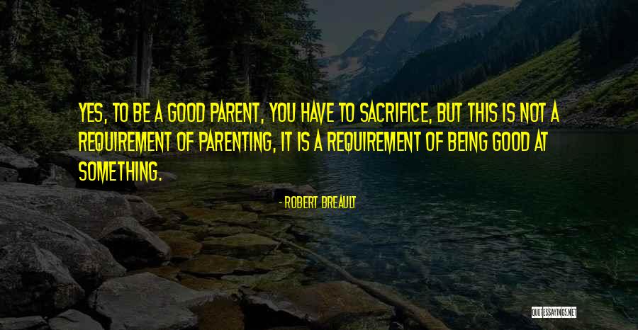 Parenting And Sacrifice Quotes By Robert Breault Parenting And Sacrifice Quotes By Robert Breault