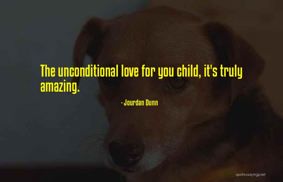 Parenting And Unconditional Love Quotes By Jourdan Dunn Parenting And Unconditional Love Quotes By Jourdan Dunn