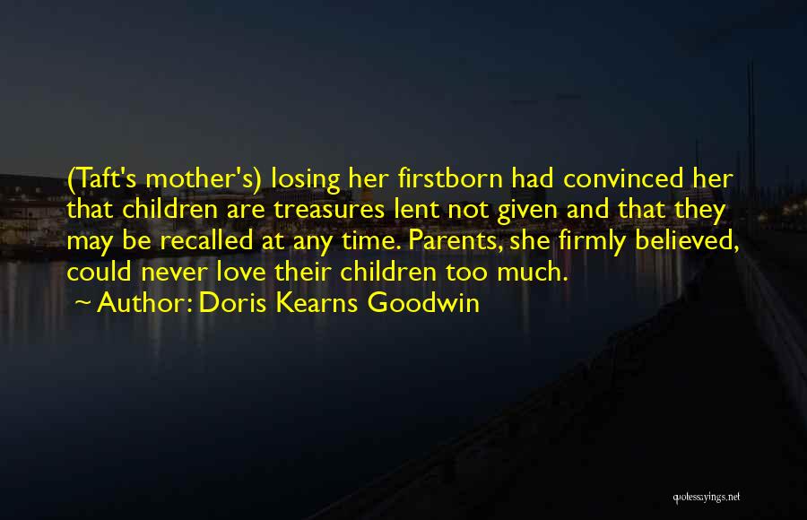 Parenting Love Quotes By Doris Kearns Goodwin