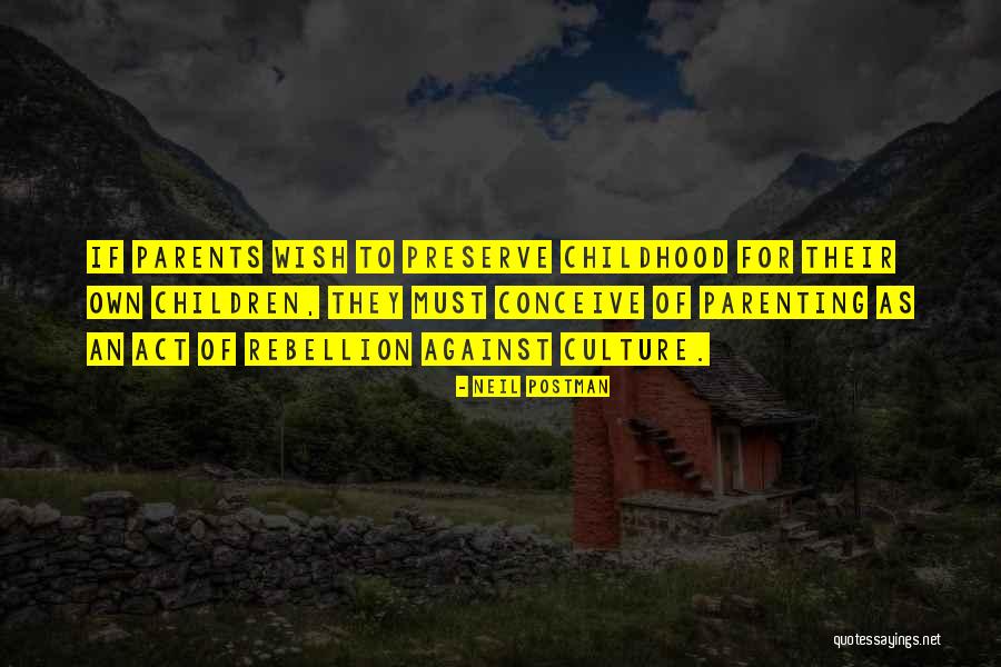 Parenting Quotes By Neil Postman Parenting Quotes By Neil Postman