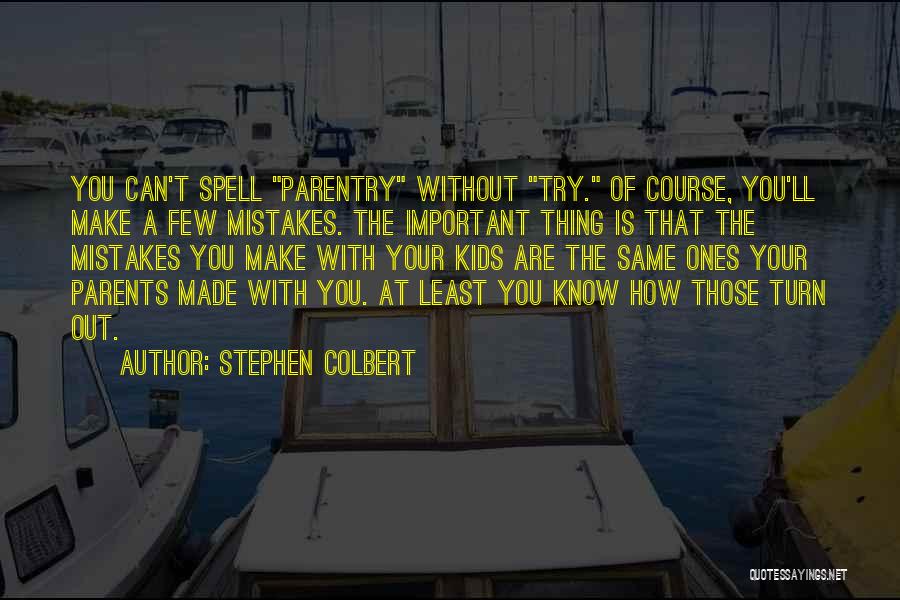 Parenting Quotes By Stephen Colbert