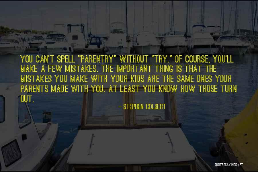 Parenting Quotes By Stephen Colbert