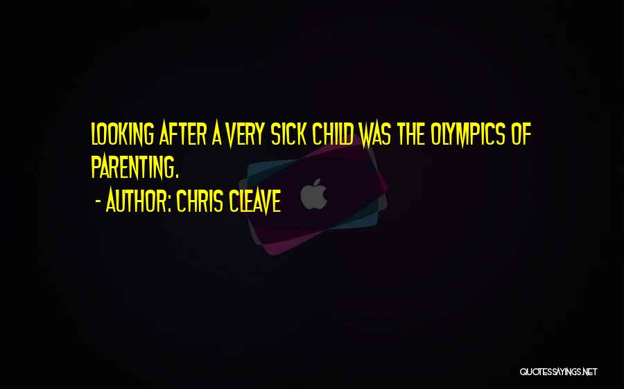 Parenting Sick Child Quotes By Chris Cleave