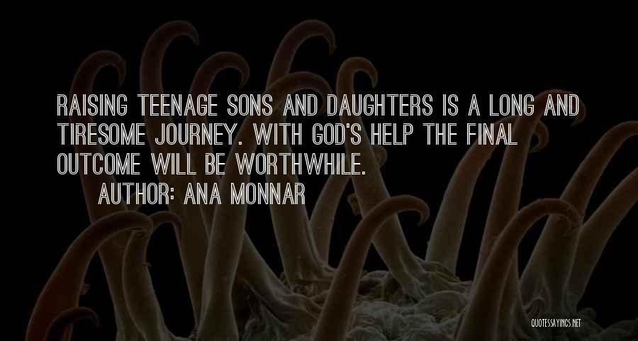 Parenting Teenage Daughters Quotes By Ana Monnar