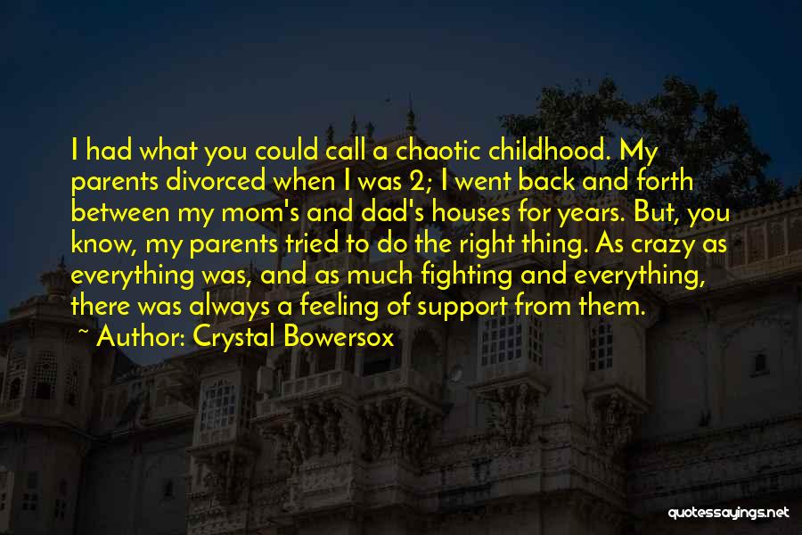 Parents Always There For You Quotes By Crystal Bowersox